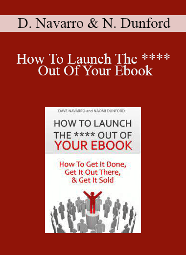 How To Launch The Out Of Your Ebook – Dave Navarro & Naomi Dunford