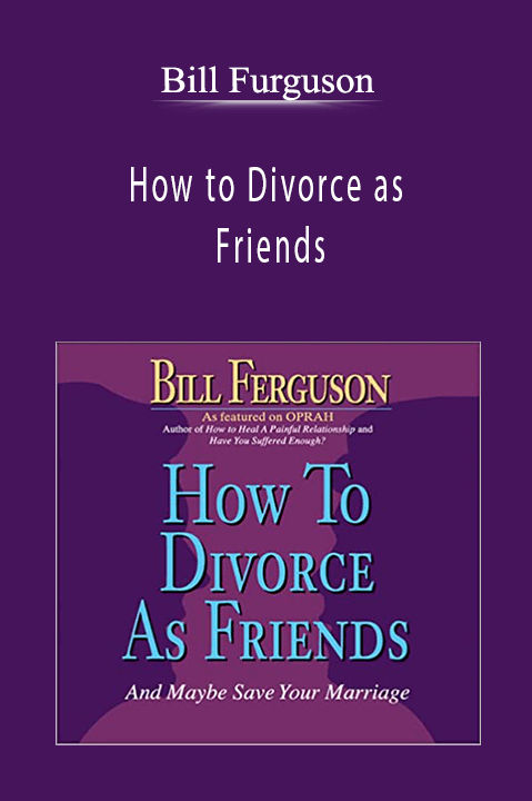 Bill Furguson - How to Divorce as Friends