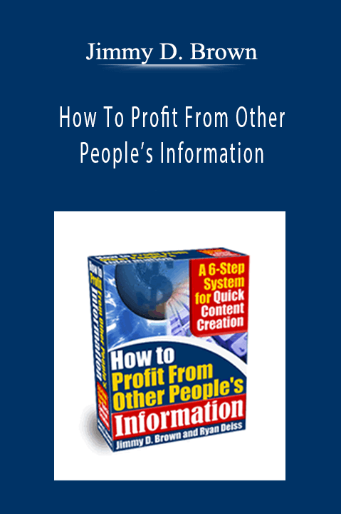 ﻿Jimmy D. Brown - How To Profit From Other People’s Information