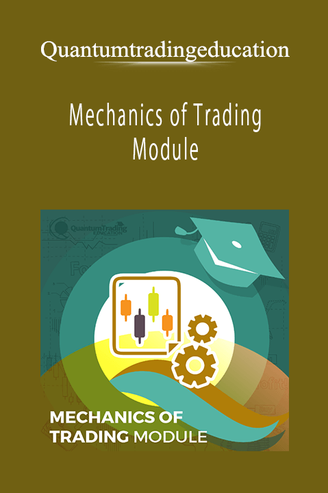 Quantumtradingeducation - Mechanics of Trading Module