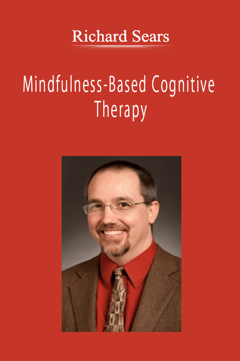 ﻿Richard Sears - Mindfulness-Based Cognitive Therapy