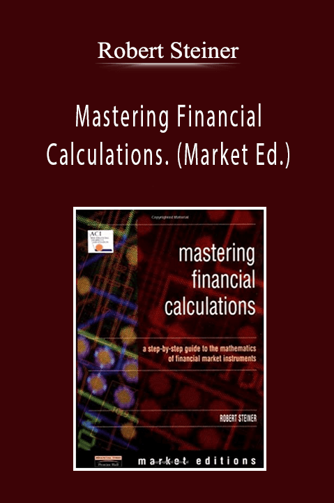 Robert Steiner - Mastering Financial Calculations. (Market Ed.)