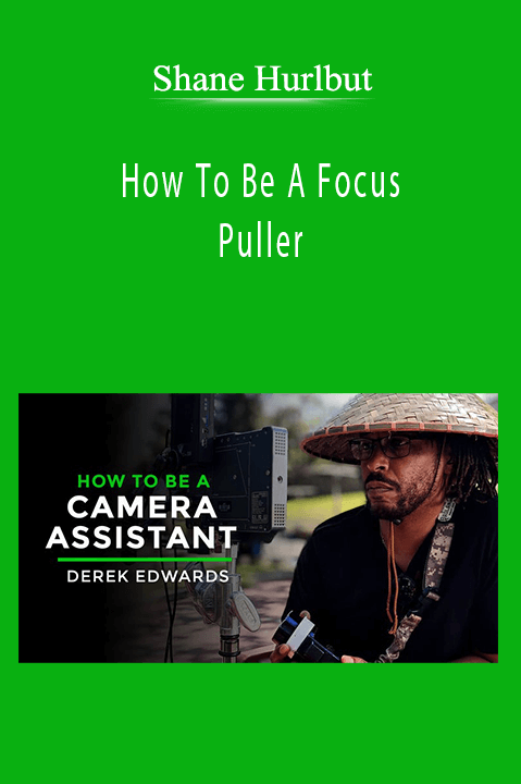 Shane Hurlbut - How To Be A Focus Puller