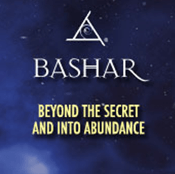 Bashar - Beyond The Secret Into Abundance