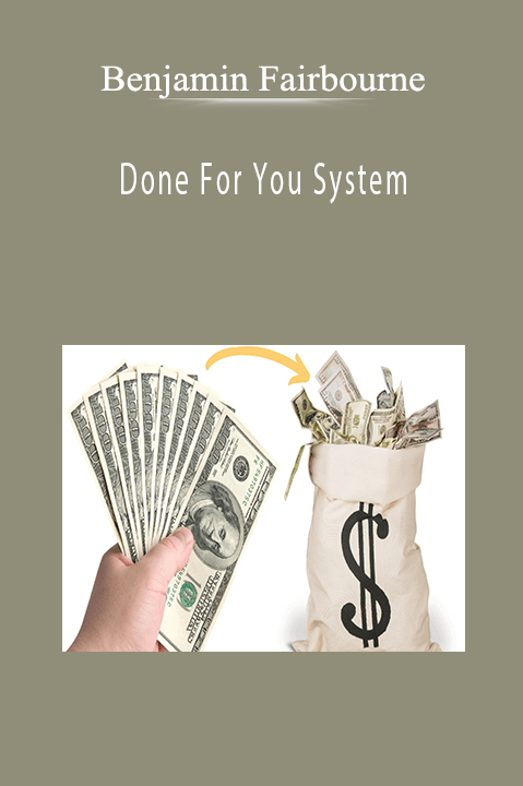 Benjamin Fairbourne - Done For You System