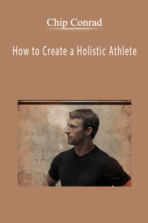 Chip Conrad - How to Create a Holistic Athlete