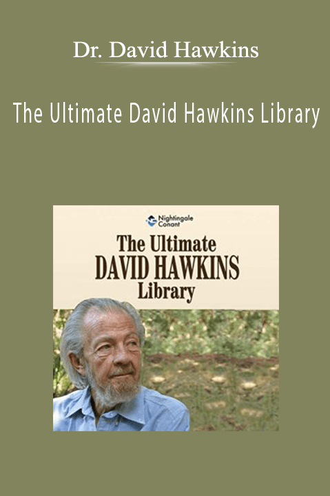 Dr. David Hawkins - The Ultimate David Hawkins Library