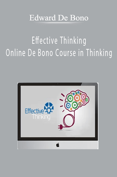 Edward De Bono - Effective Thinking - Online De Bono Course in Thinking