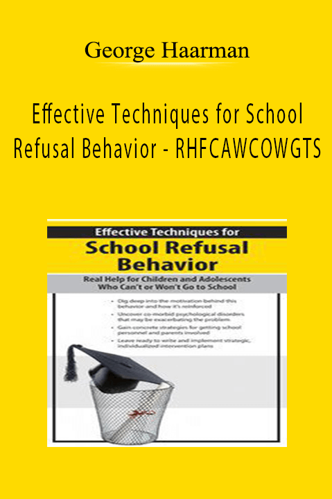 George Haarman - Effective Techniques for School Refusal Behavior - RHFCAWCOWGTS