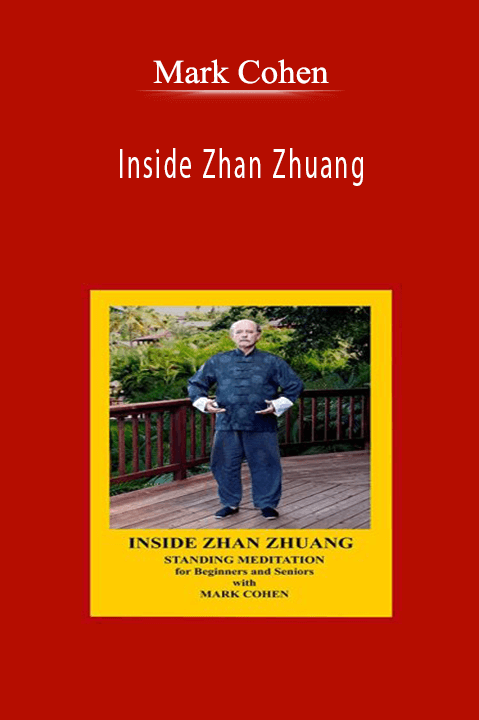 Inside Zhan Zhuang - Mark Cohen