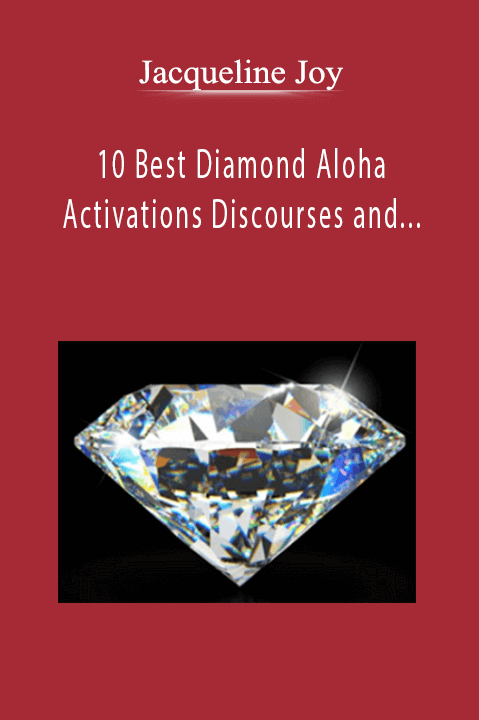 Jacqueline Joy - 10 Best Diamond Aloha Activations Discourses and Transmissions - Diamond Energy