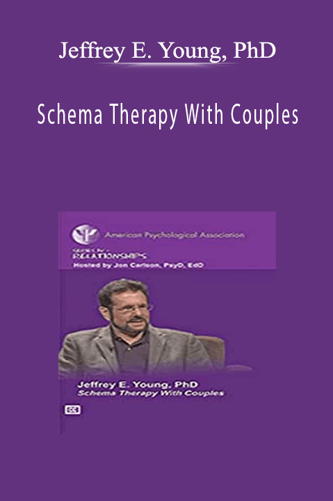 Jeffrey E. Young, PhD - Schema Therapy With Couples