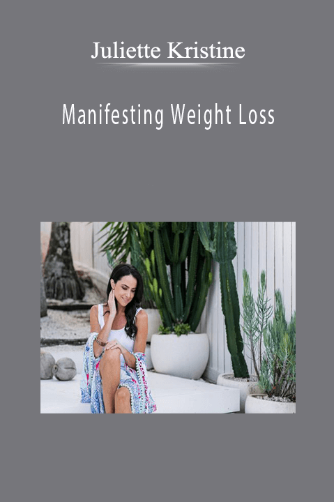 Juliette Kristine - Manifesting Weight Loss