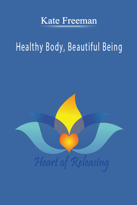 Kate Freeman - Healthy Body, Beautiful Being