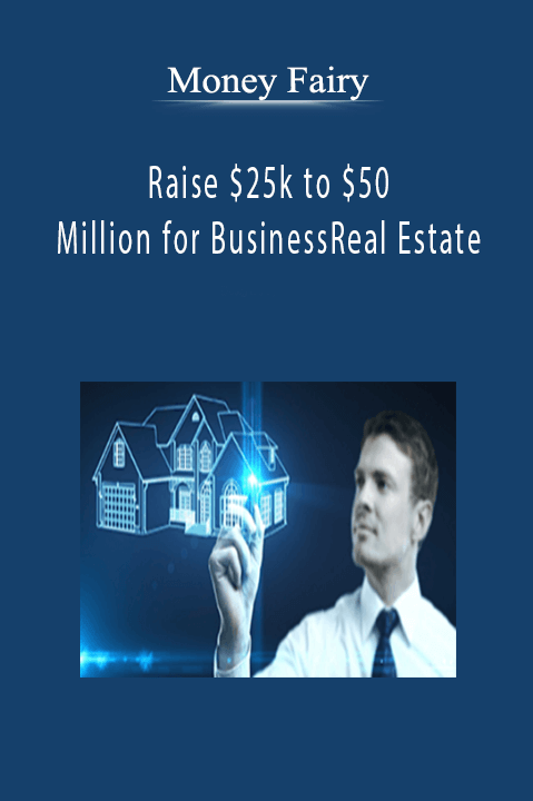 Money Fairy - Raise $25k to $50 Million for BusinessReal Estate