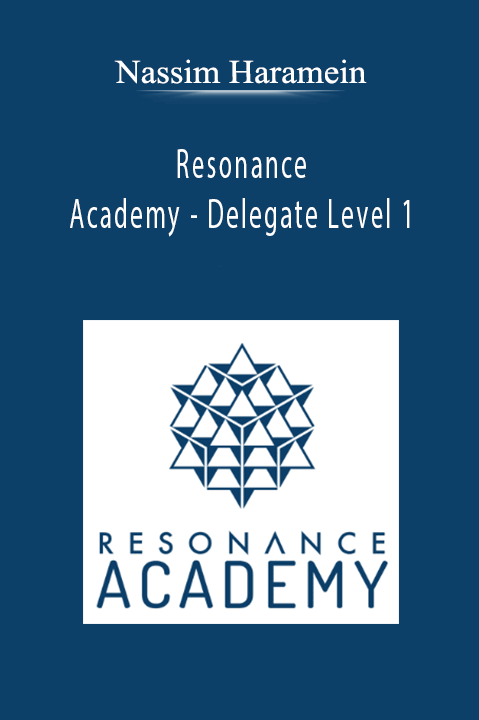 Nassim Haramein - Resonance Academy - Delegate Level 1