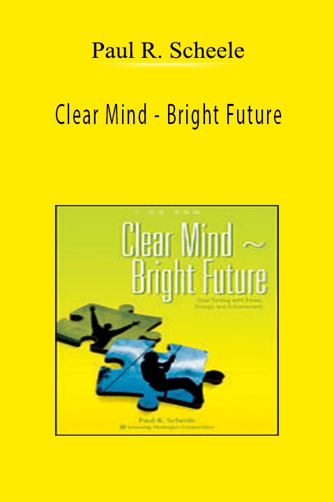 Paul R. Scheele - Clear Mind - Bright Future