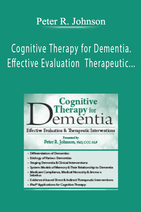 Peter R. Johnson - Cognitive Therapy for Dementia. Effective Evaluation Therapeutic Interventions