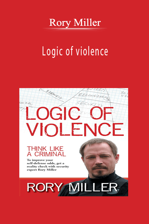 Rory Miller - Logic of violence