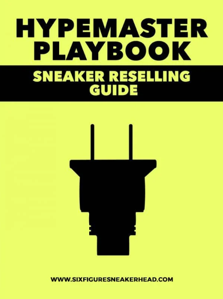 Six Figure Sneakerhead Hypemaster Playbook