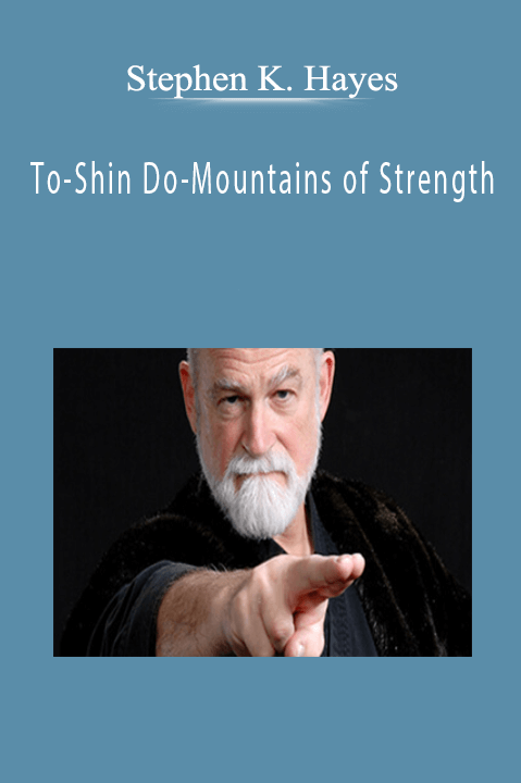 Stephen K. Hayes - To-Shin Do-Mountains of Strength