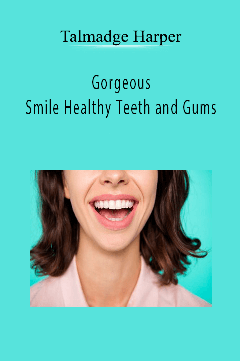 Talmadge Harper - Gorgeous Smile Healthy Teeth and Gums