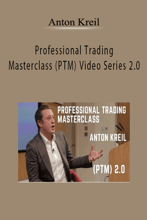 Anton Kreil - Professional Trading Masterclass (PTM) Video Series 2.0