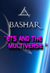 Bashar - ETs and the Multiverse