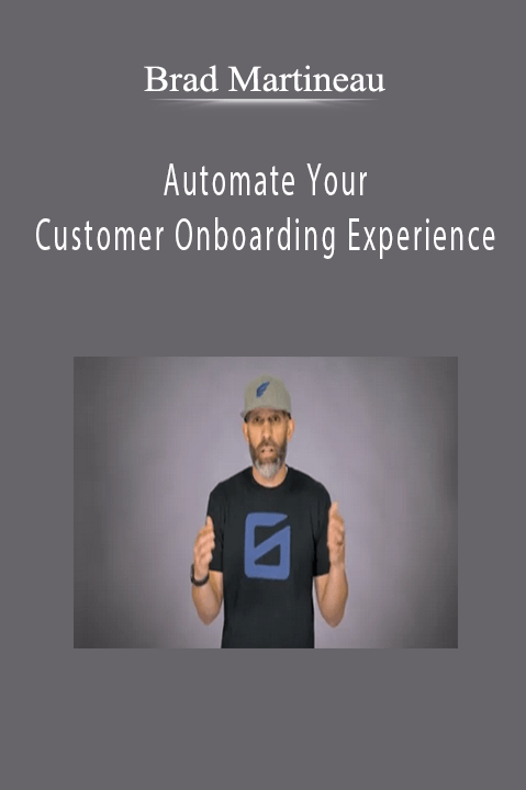 Brad Martineau - Automate Your Customer Onboarding Experience