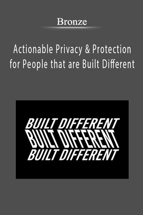 Bronze - Actionable Privacy & Protection for People that are Built Different