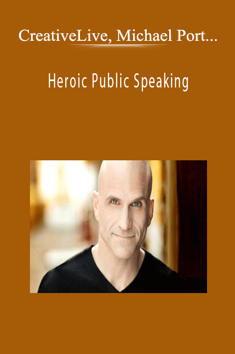 CreativeLive, Michael Port & Amy Port - Heroic Public Speaking