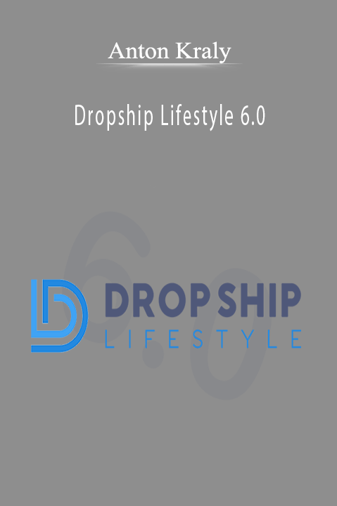 Dropship Lifestyle 6.0 - Anton Kraly