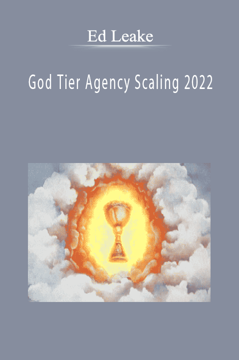 Ed Leake - God Tier Agency Scaling 2022