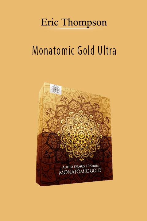 Eric Thompson - Monatomic Gold Ultra