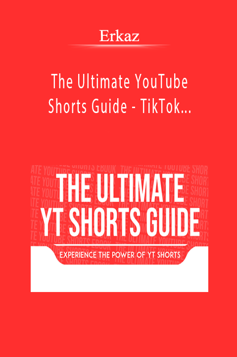 Erkaz - The Ultimate YouTube Shorts Guide - TikTok scraper Video downloader included