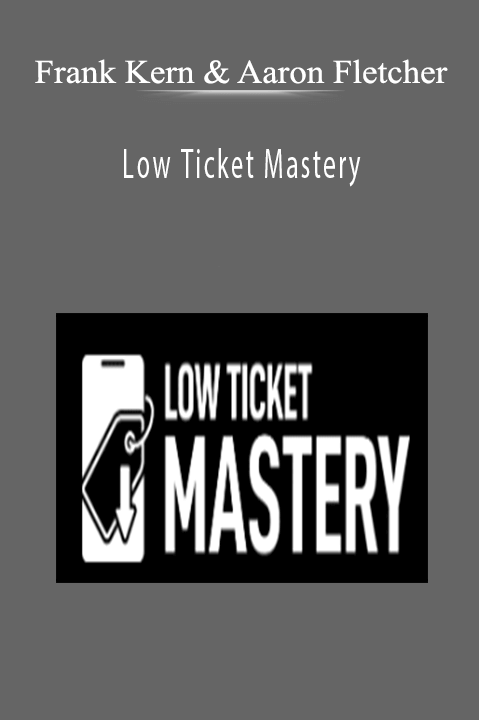 Frank Kern & Aaron Fletcher - Low Ticket Mastery