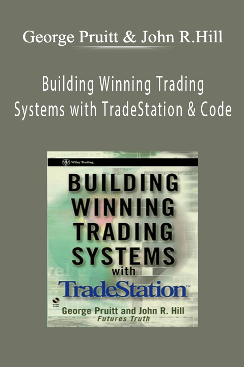 George Pruitt & John R.Hill - Building Winning Trading Systems with TradeStation & Code