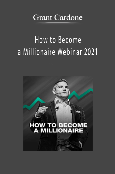 Grant Cardone - How to Become a Millionaire Webinar 2021