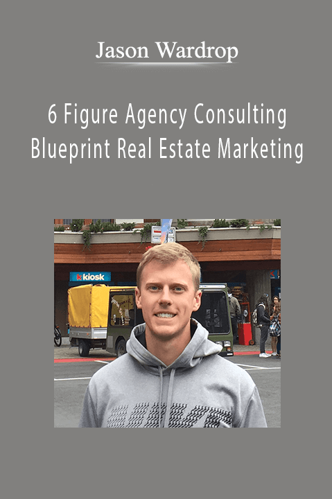 Jason Wardrop - 6 Figure Agency Consulting Blueprint Real Estate Marketing