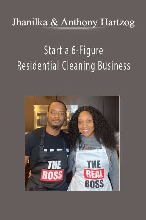 Jhanilka & Anthony Hartzog - Start a 6-Figure Residential Cleaning Business