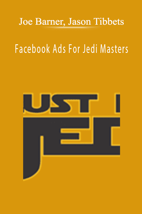 Joe Barner, Jason Tibbets - Facebook Ads For Jedi Masters