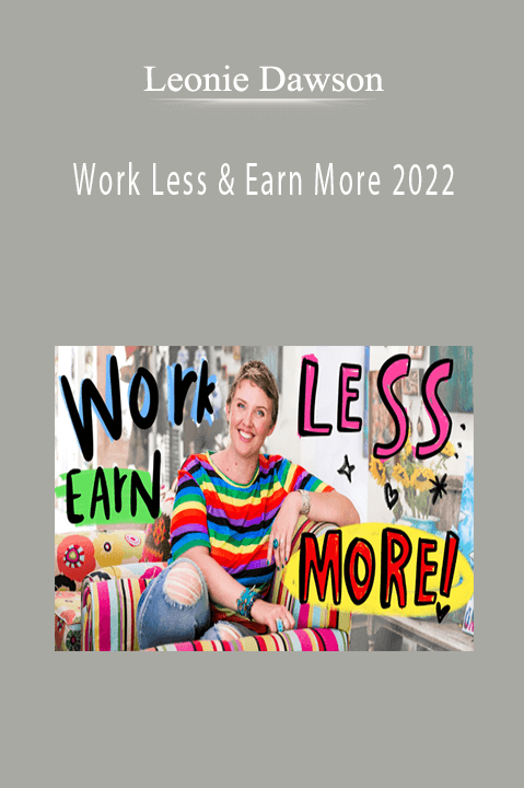 Leonie Dawson - Work Less & Earn More 2022