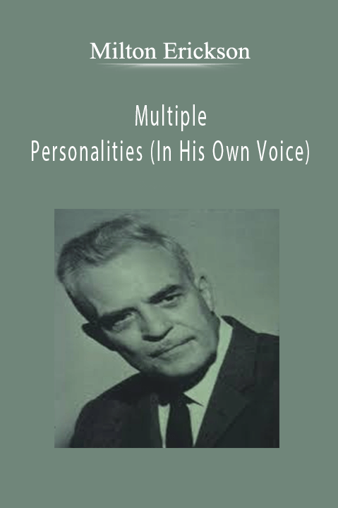 Milton Erickson - Multiple Personalities (In His Own Voice)