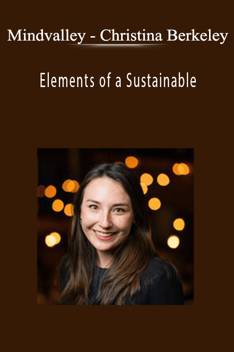 Mindvalley - Christina Berkeley - Elements of a Sustainable