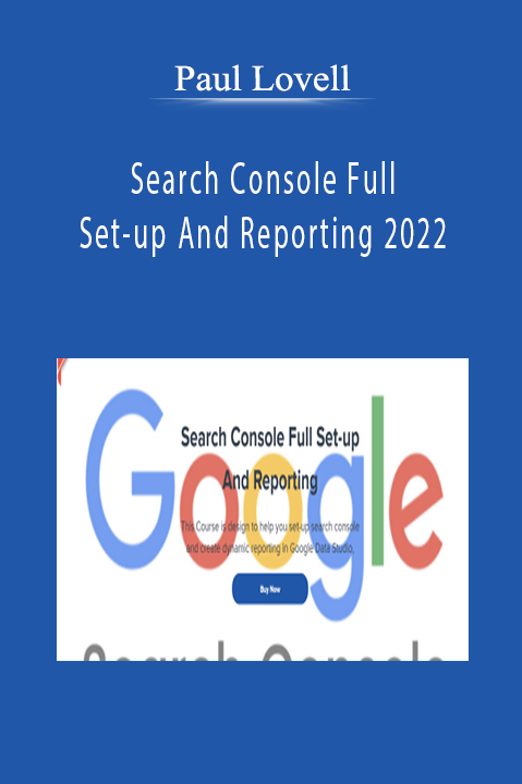 Paul Lovell - Search Console Full Set-up And Reporting 2022