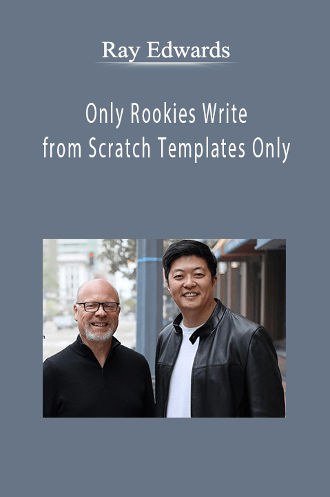 Ray Edwards - Only Rookies Write from Scratch Templates Only