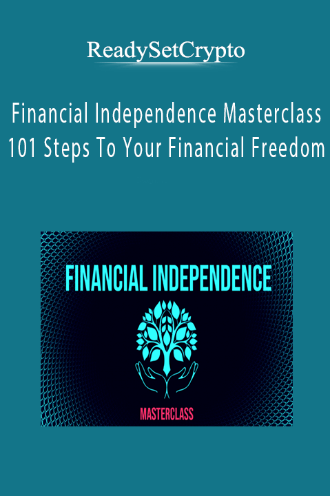 ReadySetCrypto - Financial Independence Masterclass - 101 Steps To Your Financial Freedom