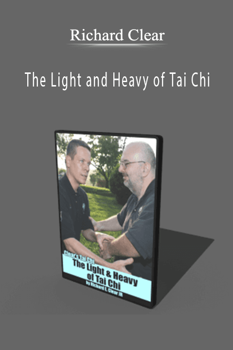 Richard Clear - The Light and Heavy of Tai Chi