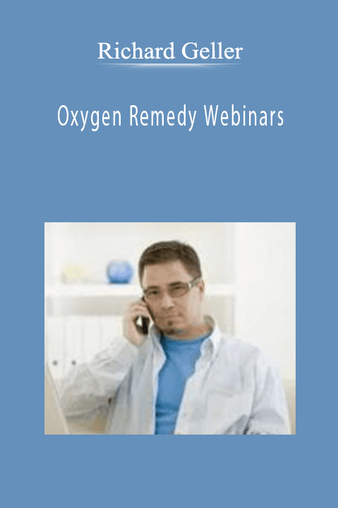 Richard Geller - Oxygen Remedy Webinars