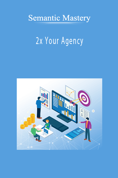 Semantic Mastery - 2x Your Agency